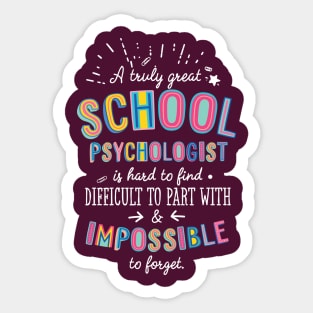 A truly Great School Psychologist Gift - Impossible to forget Sticker